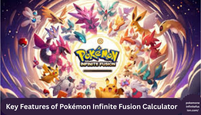 Key Features of Pokémon Infinite Fusion Calculator
